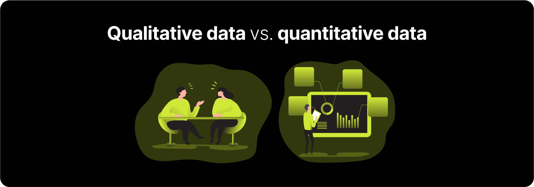Two illustrations - the first contains two people communicating, the second a person in front of a blackboard with graphs, charts, etc. Also shown is the caption "Qualitative vs. quantitative data".